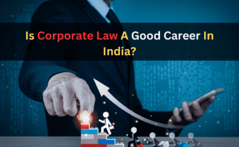 Is Corporate Law A Good Career In India?