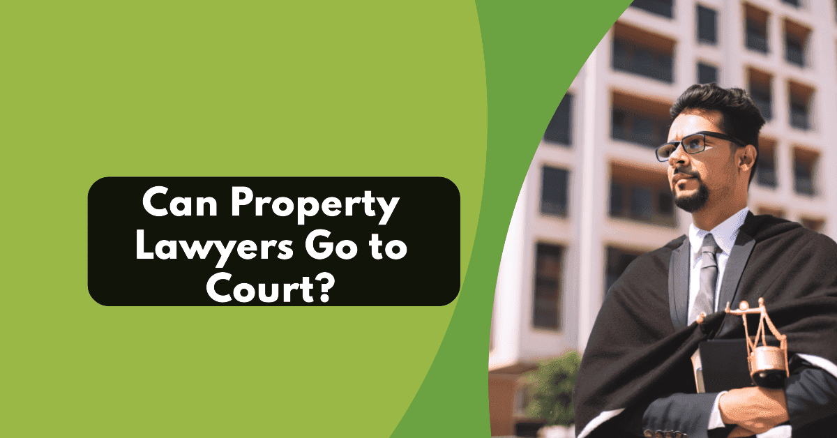 Can Property Lawyers Go to Court?