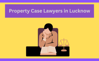 property case lawyer in lucknow