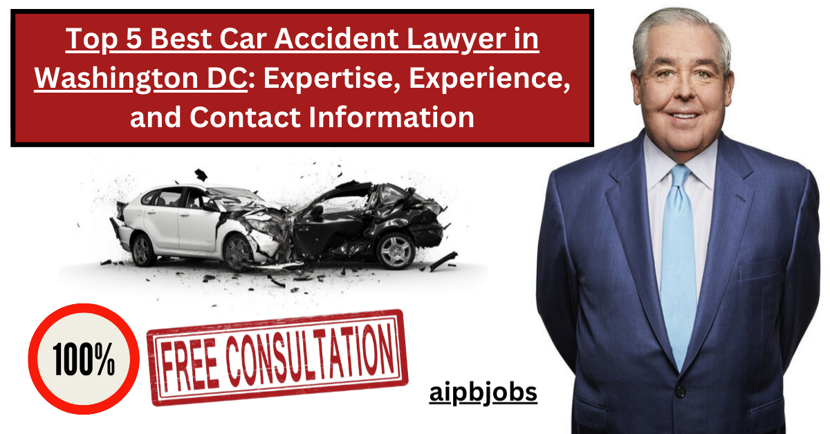 Top 5 Best Car Accident Lawyer in Washington DC: Expertise, Experience, and Contact Information